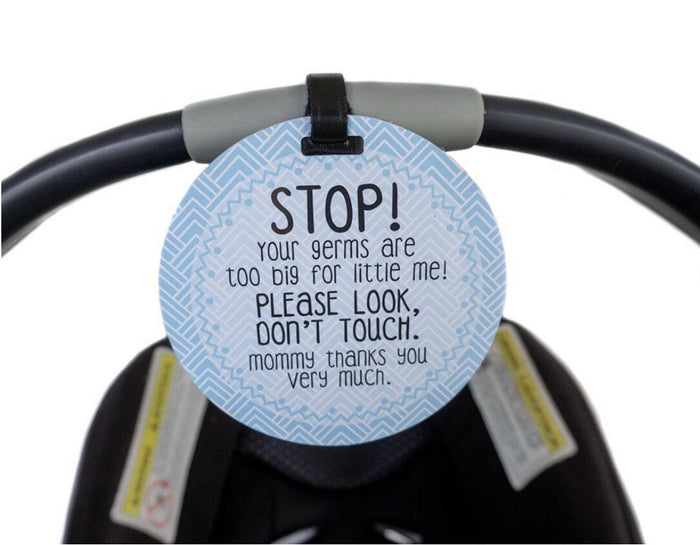 "stop. your germs are too big for little me. please look, dont touch, mommy thanks you very much." blue chevron pattern