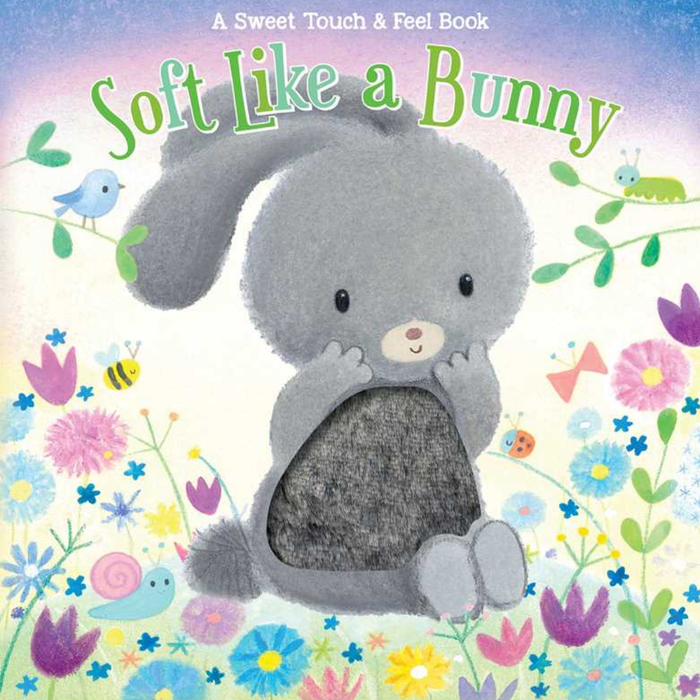 Soft Like a Bunny touch-and-feel board book with fuzzy textured bunny illustration surrounded by colorful flowers and animals.